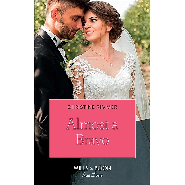 Almost A Bravo (The Bravos of Valentine Bay, Book 2) (Mills & Boon True Love), Christine Rimmer