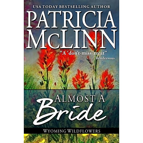 Almost a Bride (Wyoming Wildflowers, Book 2) / Wyoming Wildflowers, Patricia Mclinn