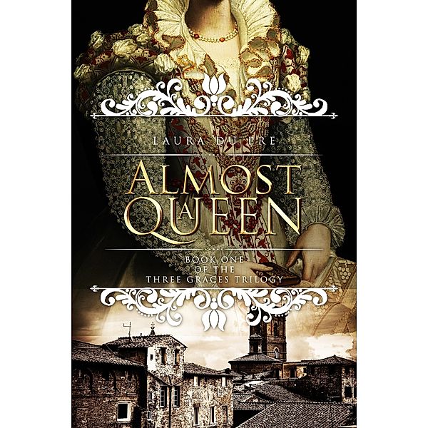Almost a Queen (The Three Graces Trilogy, #1) / The Three Graces Trilogy, Laura du Pre