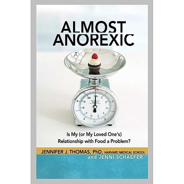 Almost Anorexic, Jennifer J Thomas, Jenni Schaefer
