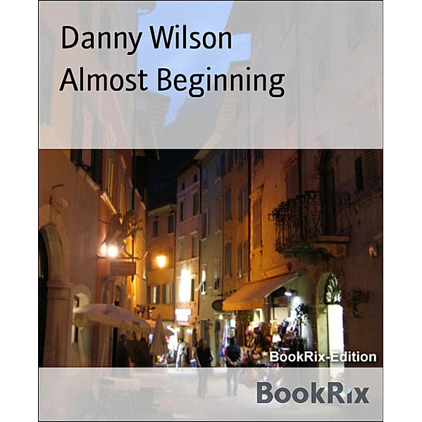 Almost Beginning, Danny Wilson