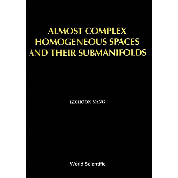 Almost Complex Homogeneous Spaces And Their Submanifolds, Kichoon Yang