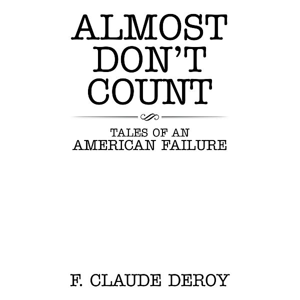 Almost Don't Count, F. Claude Deroy