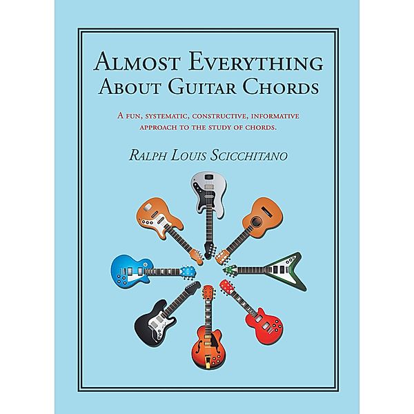 Almost Everything About Guitar Chords, Ralph Louis Scicchitano