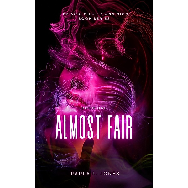 Almost Fair (The South Louisiana High Series, #1) / The South Louisiana High Series, Paula L. Jones