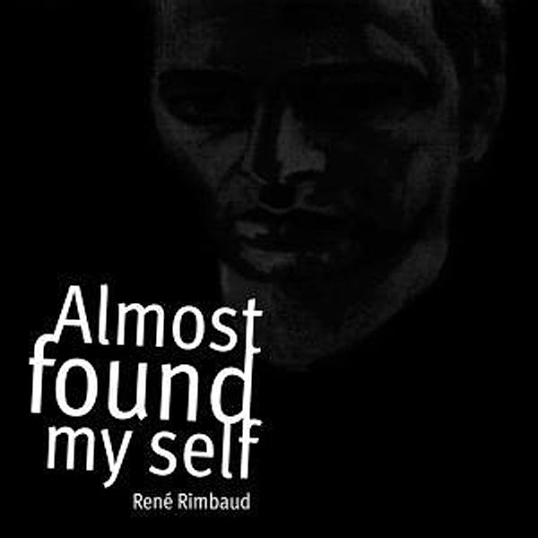 Almost Found Myself, René Rimbaud