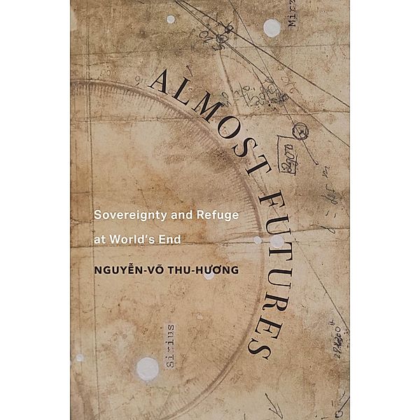 Almost Futures / Critical Refugee Studies Bd.6, Thu-Huong Nguyen-Vo