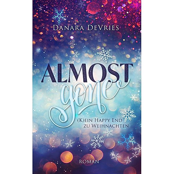 Almost Gone - (K)ein Happy End zu Weihnachten / Almost Weihnachtsromanzen Bd.2, Danara DeVries