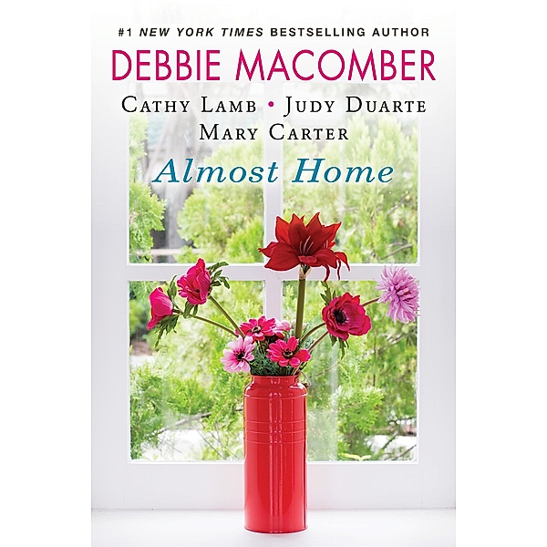 Almost Home, Debbie Macomber, Cathy Lamb, Judy Duarte, Mary Carter