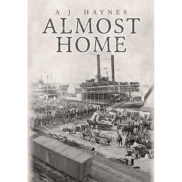 Almost Home / Palmetto Publishing Group, A. J. Haynes