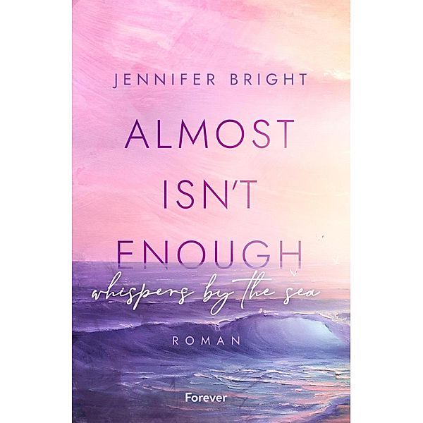 Almost isn't enough. Whispers by the Sea, Jennifer Bright