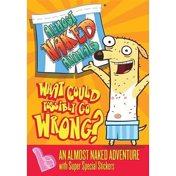 Almost Naked Animals - What Could Possibly Go Wrong, Story Entertainment, Sarah Courtauld