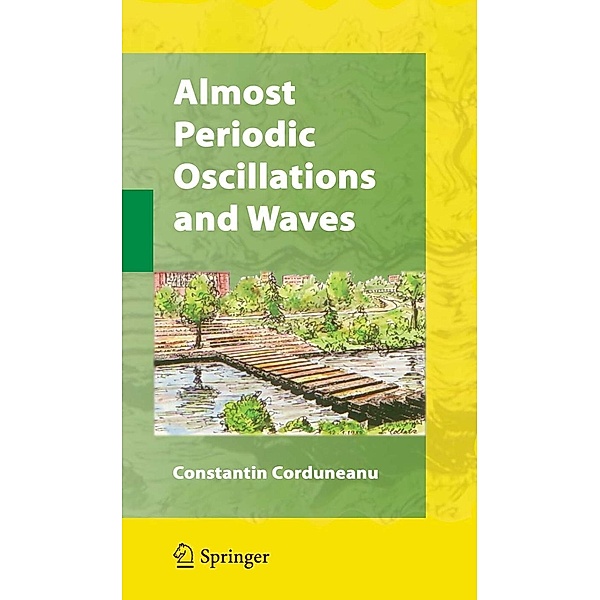 Almost Periodic Oscillations and Waves, Constantin Corduneanu