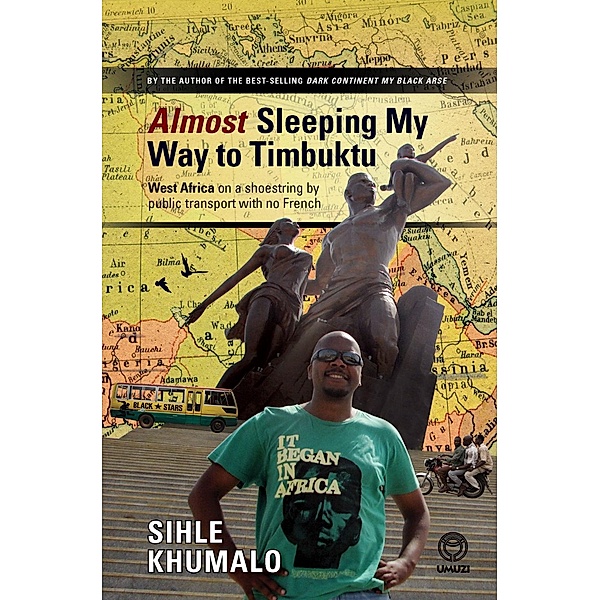 Almost Sleeping my way to Timbuktu, Sihle Khumalo