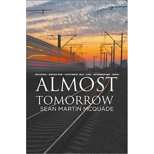 Almost Tomorrow / Book-Art Press Solutions LLC, Sean Martin McQuade