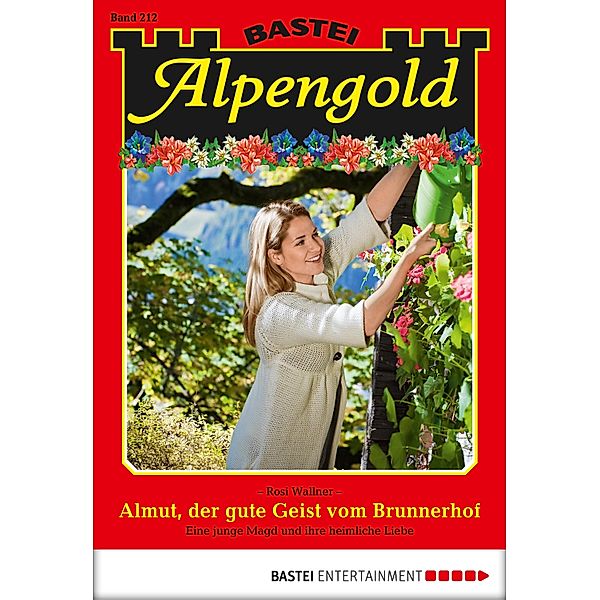 Almut, der gute Geist vom Brunnerhof / Alpengold Bd.212, Rosi Wallner