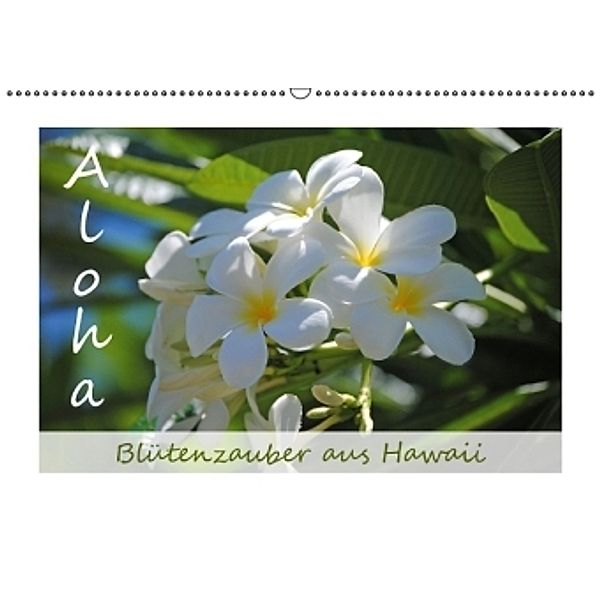 Aloha Blütenzauber aus Hawaii (Wandkalender 2016 DIN A2 quer), Manuela Tollerian-Fornoff