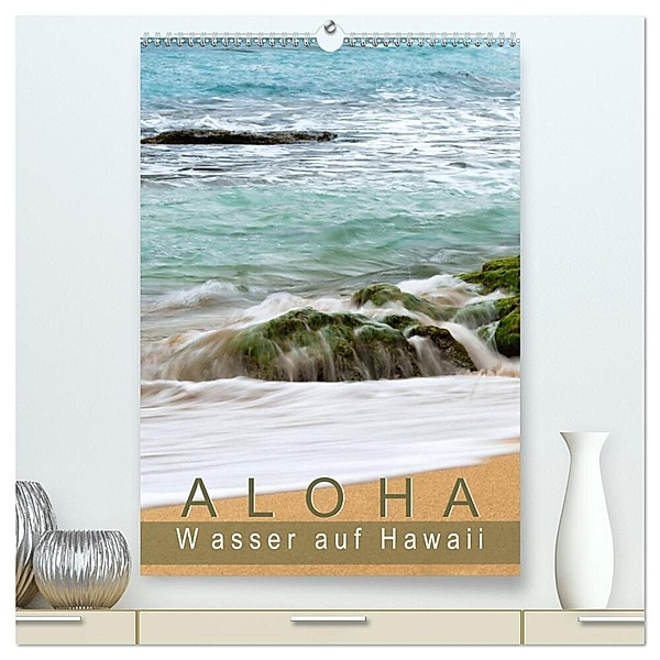 Aloha - Wasser auf Hawaii (hochwertiger Premium Wandkalender 2024 DIN A2 hoch), Kunstdruck in Hochglanz, Sylvia Seibl
