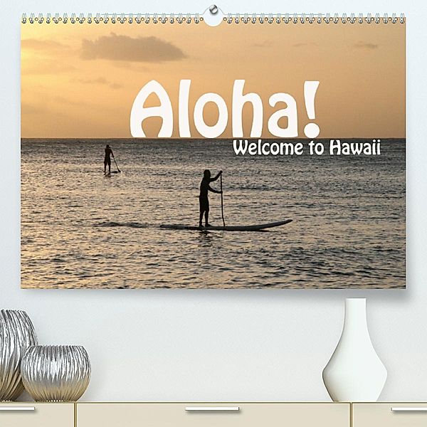 Aloha! Welcome to Hawaii (Premium-Kalender 2020 DIN A2 quer), Petra Schneider