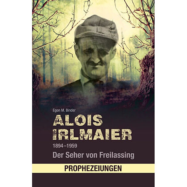 Irlmaier prophezeiung alois Alois Irlmaier: