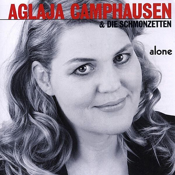 Alone, Aglaja Camphausen & Die Schmonzetten