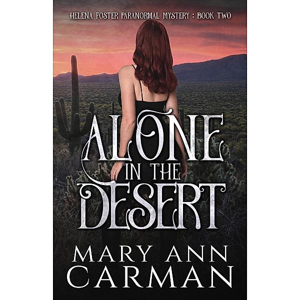 Alone in the Desert (Helena Foster Paranormal Mystery, #2) / Helena Foster Paranormal Mystery, Mary Ann Carman