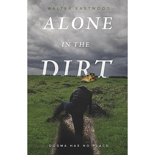 Alone in the Dirt, Walter Eastwood