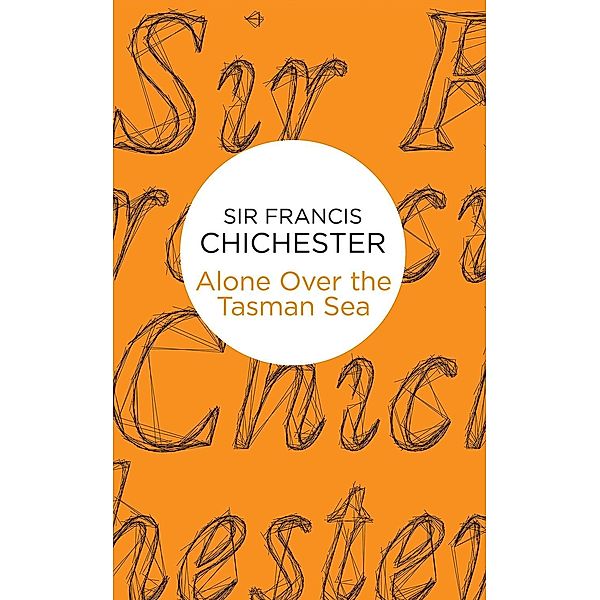 Alone Over the Tasman Sea, Francis Chichester