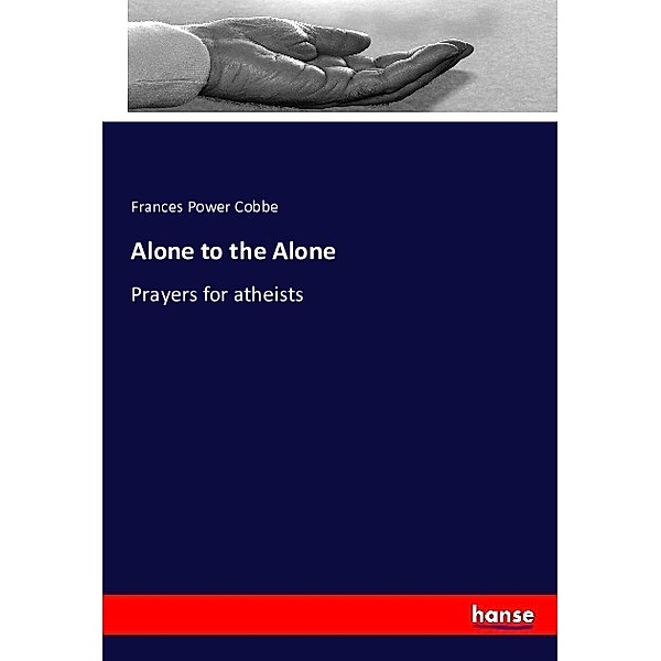 Alone to the Alone, Frances Power Cobbe