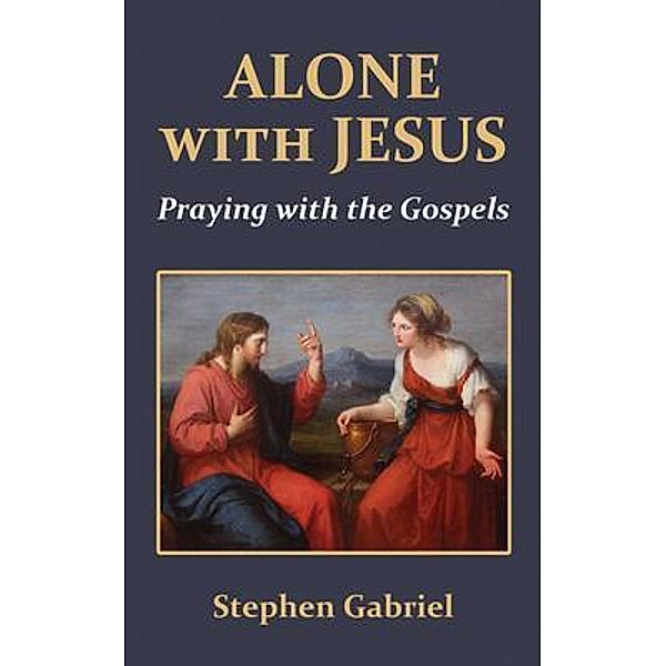 Alone with Jesus, Stephen Gabriel