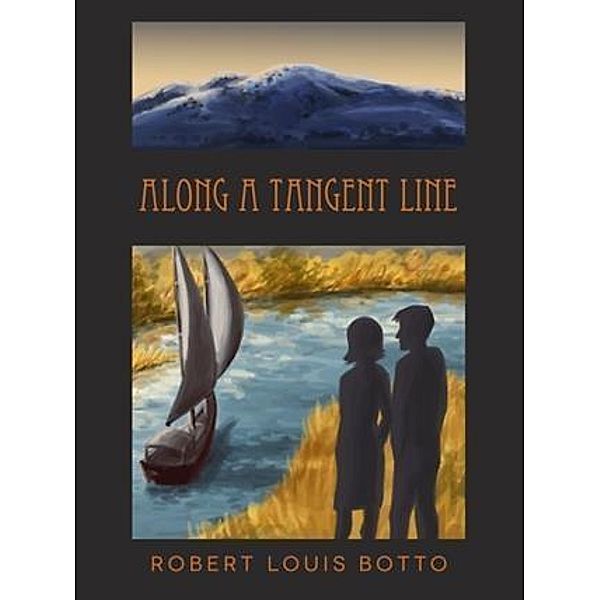 Along A Tangent Line, Robert Louis Botto