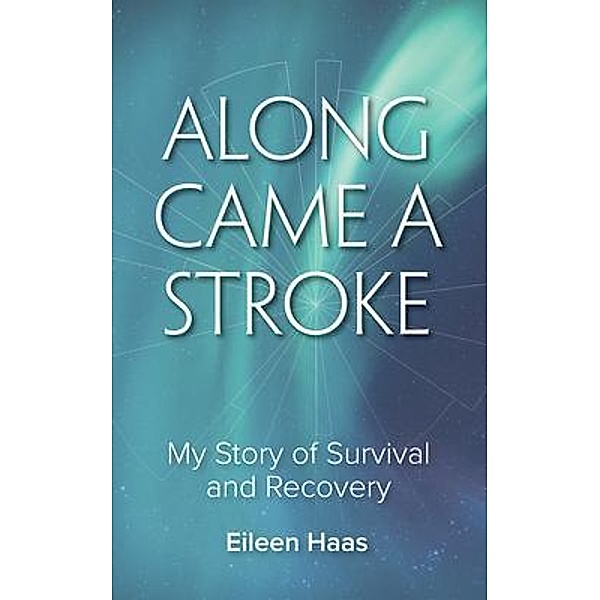 Along Came a Stroke, Eileen Haas
