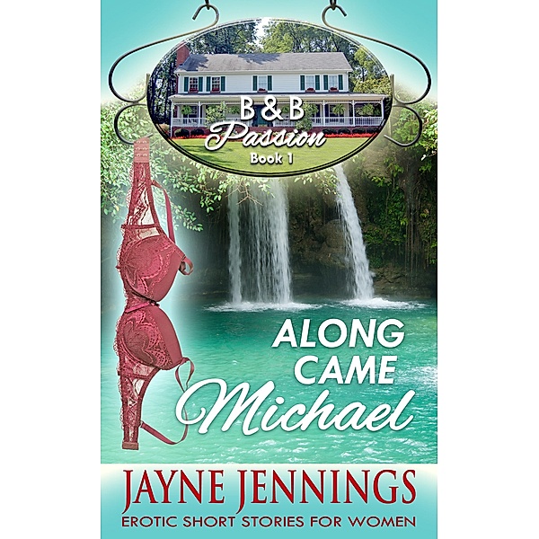 Along Came Michael (B & B Passion, #1) / B & B Passion, Jayne Jennings