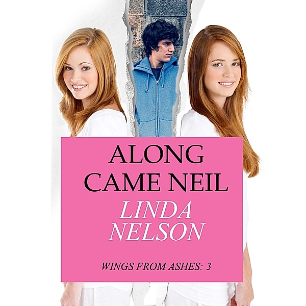 Along Came Neil (Wings From Ashes, #3) / Wings From Ashes, Linda Nelson