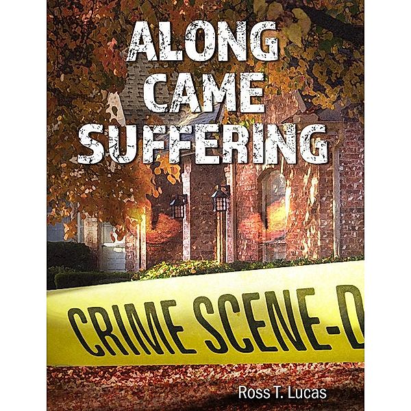 Along Came Suffering, Ross T. Lucas