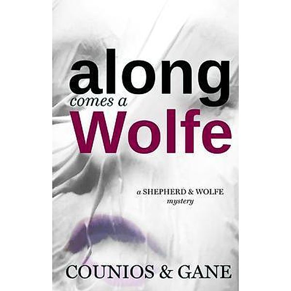 Along Comes a Wolfe / A Shepherd & Wolfe Mystery Bd.1, Angie Counios, David Gane