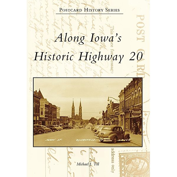 Along Iowa's Historic Highway 20, Michael J. Till