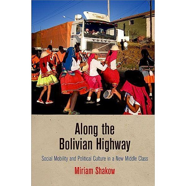 Along the Bolivian Highway / Contemporary Ethnography, Miriam Shakow