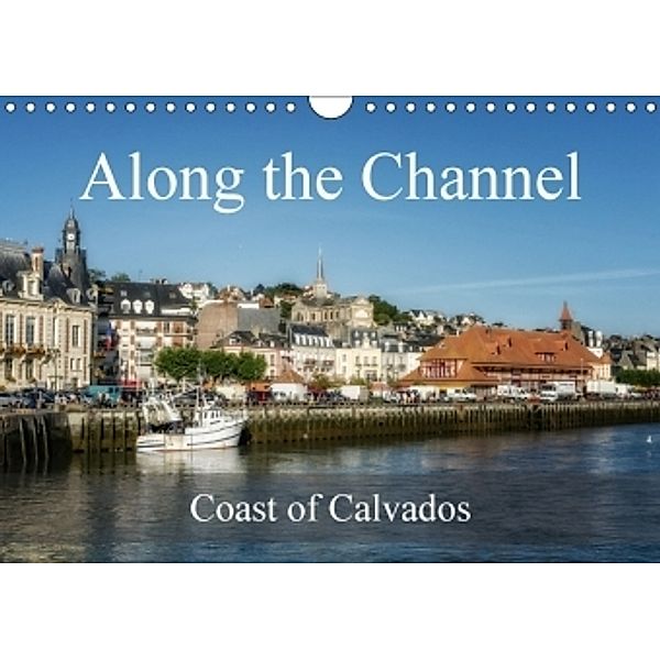 Along the Channel Coast of Calvados (Wall Calendar 2017 DIN A4 Landscape), Alain Gaymard
