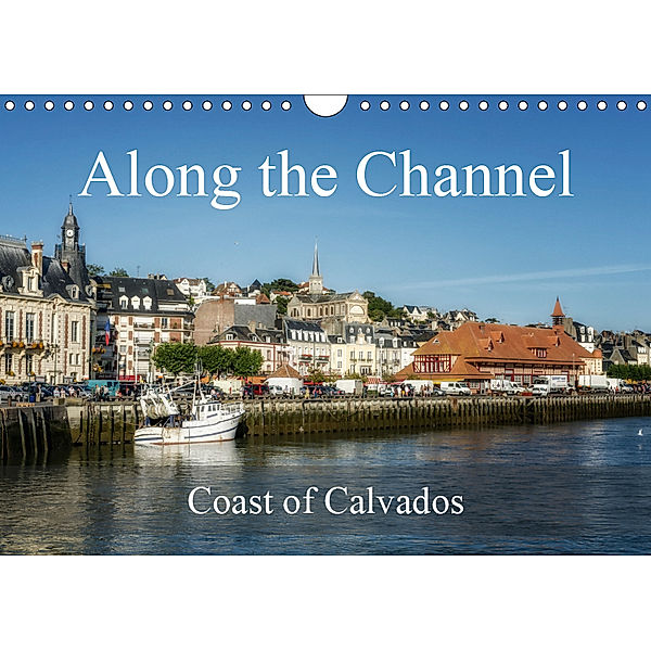 Along the Channel Coast of Calvados (Wall Calendar 2019 DIN A4 Landscape), Alain Gaymard