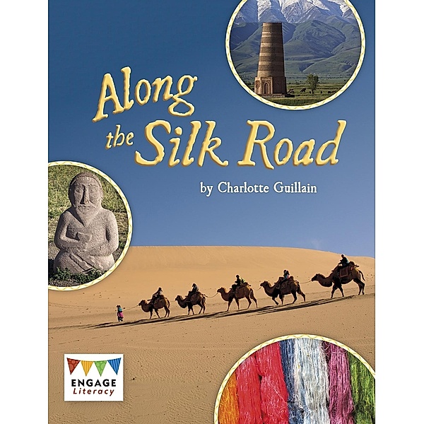 Along the Silk Road / Raintree Publishers, Charlotte Guillain