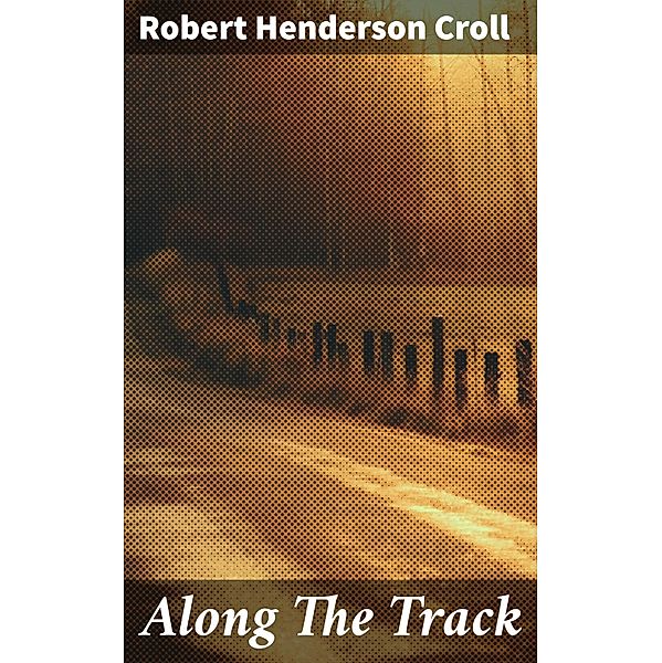 Along The Track, Robert Henderson Croll