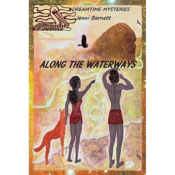 Along the Waterways / Dreamtime adventures Bd.2, Jenni Barnett