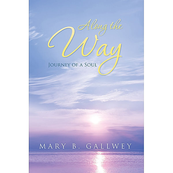 Along the Way, Mary B. Gallwey