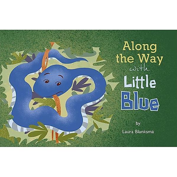 Along the Way with Little Blue / URLink Print & Media, LLC, Laura Blanksma