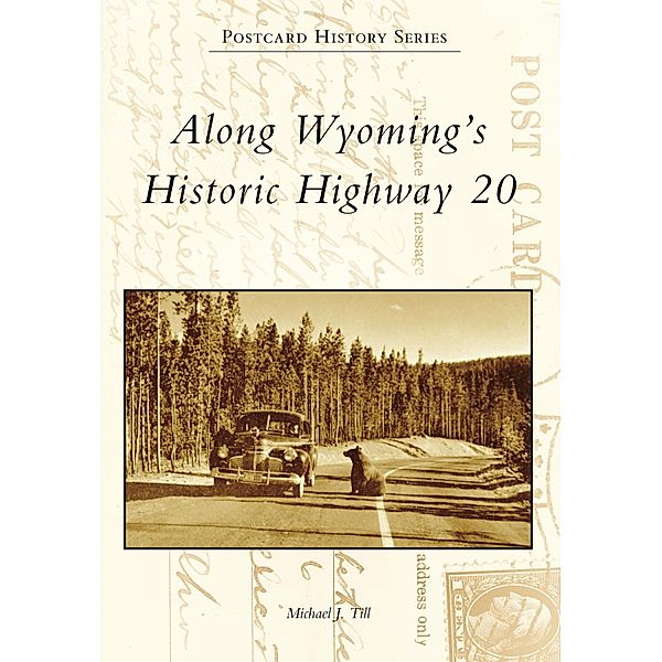Along Wyoming's Historic Highway 20, Michael J. Till