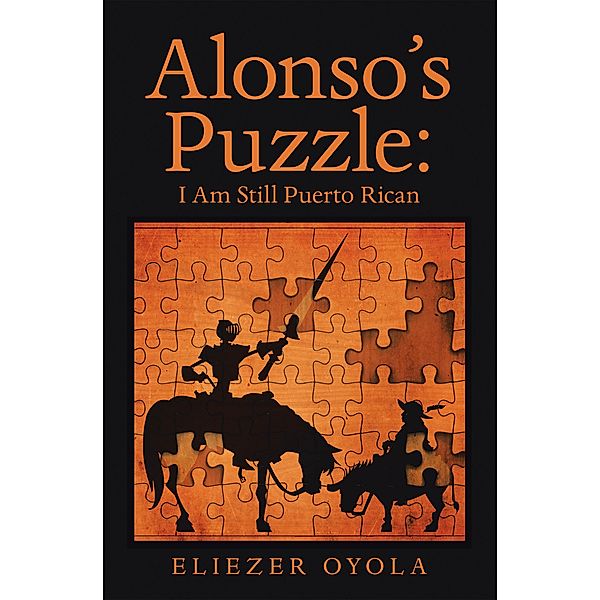 Alonso's Puzzle: I Am Still Puerto Rican, Eliezer Oyola