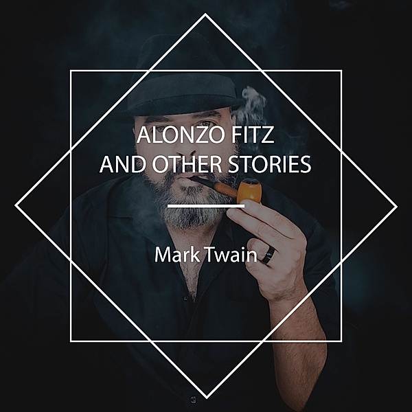 Alonzo Fitz and Other Stories, Mark Twain