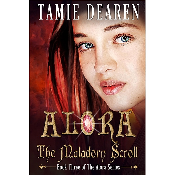 Alora: The Maladorn Scroll (Alora Series, #3) / Alora Series, Tamie Dearen