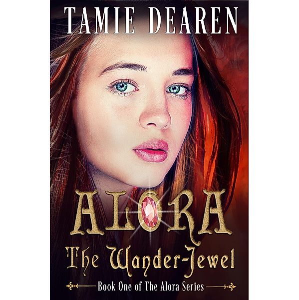 Alora: The Wander-Jewel (Alora Series, #1) / Alora Series, Tamie Dearen